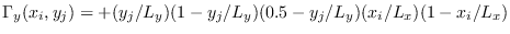 $\Gamma_{y}(x_{i},y_{j}) = +(y_{j}/L_{y})(1-y_{j}/L_{y})(0.5-y_{j}/L_{y} )(x_{i}/L_{x})(1-x_{i}/L_{x})$