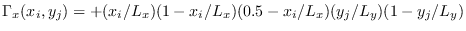 $\Gamma_{x}(x_{i},y_{j}) = +(x_{i}/L_{x})(1-x_{i}/L_{x} )(0.5-x_{i}/L_{x} )(y_{j}/L_{y})(1-y_{j}/L_{y})$