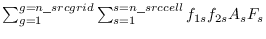 $\sum_{g=1}^{g=n\_srcgrid}\sum_{s=1}^{s=n\_srccell}{ f_{1s} f_{2s} A_s F_s }$