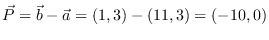 $\vec P = \vec b - \vec a = (1,3) - (11,3) = (-10,0)$