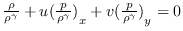 $\frac{\rho}{\rho^\gamma} + u {(\frac{p}{\rho^\gamma})}_x + v {(\frac{p}{\rho^\gamma})}_y = 0$